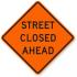 Street Closed Ahead Sign shown in metal